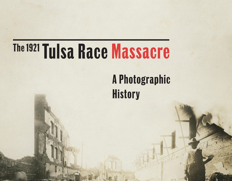 The 1921 Tulsa Race Massacre A Photographic History