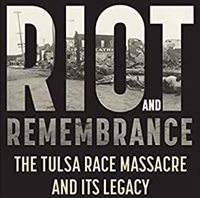 Riot and Remembrance: America's Worst Race Riot and Its Legacy